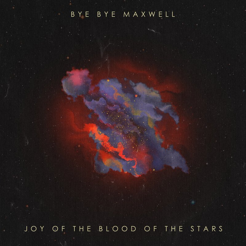 Joy of the Blood of the Stars by Bye Bye Maxwell, single cover artwork